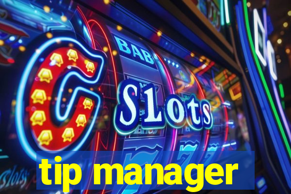 tip manager